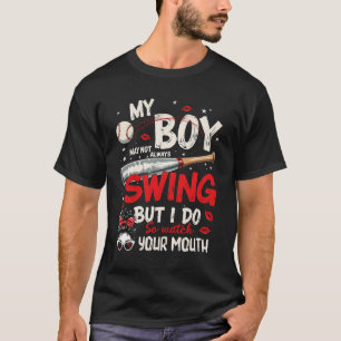 Mein Junge mag nicht immer schwingen, aber ich seh T-Shirt