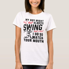 Mein Junge mag nicht immer schwingen, aber ich tue T-Shirt