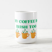MEIN KAFFEE IST ZU VERRÜCKT. PADDY'S DAY DESIGN