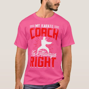 Mein Karate-Coach ist immer richtig Karate-Liebhab T-Shirt