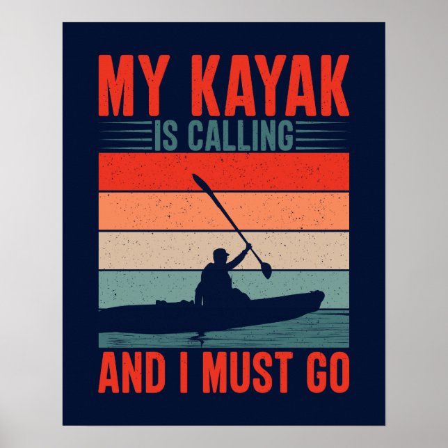 Mein Kayak ruft und ich muss gehen Poster (Vorne)