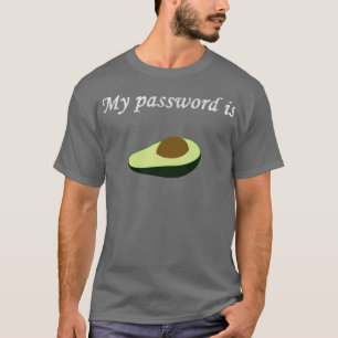 Mein Kennwort ist avocado T-Shirt