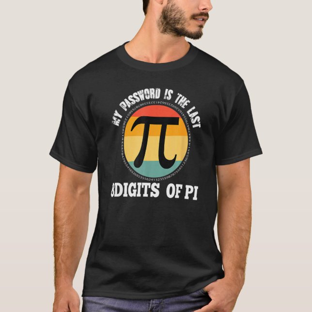 Mein Kennwort ist das letzte 8-stellige Pi-Mathema T-Shirt (Vorderseite)