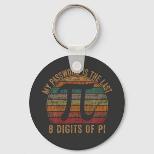 Mein Kennwort ist das letzte achtstellige Pi-Gift- Schlüsselanhänger