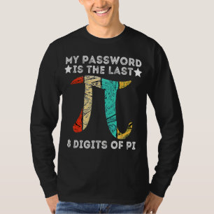 Mein Kennwort ist das letzte Zahlenzeichen der Pi- T-Shirt
