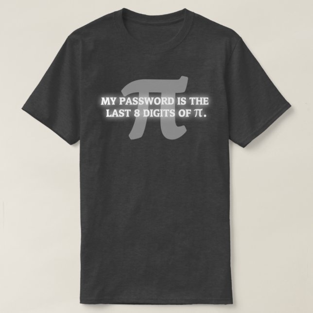 Mein Kennwort ist Pi Funny Mathe Nerd für Lehrer T-Shirt (Design vorne)