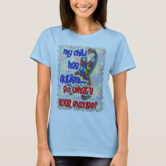 Mein Kind hat Autismus…, was Ihre Entschuldigung T-Shirt
