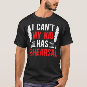 Mein Kind hat Proben Theater-Mutter Theater-Schaus T-Shirt