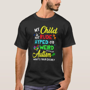 Mein Kind ist nicht unhöflich, hyperaktiv oder sel T-Shirt