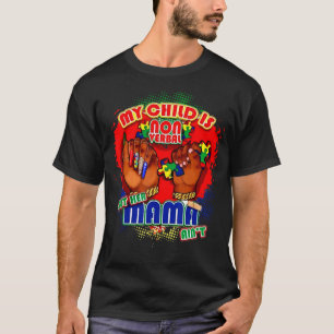 Mein Kind ist nicht verbal, aber ihre Mama ist nic T-Shirt
