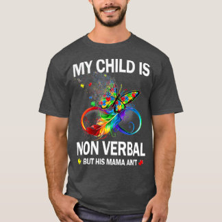 Mein Kind ist nicht verbal, aber seine Mama Aint A T-Shirt