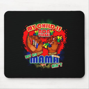 Mein Kind ist nonverbal, aber seine Mutter ist nic Mousepad