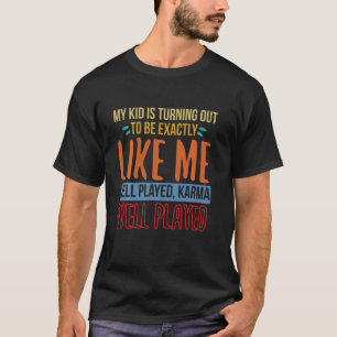 Mein Kind ist wie ich gut gespielt Karma Zukunft M T-Shirt