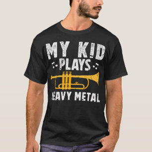 Mein Kind spielt Heavy Metal Trompete Vater einer T-Shirt
