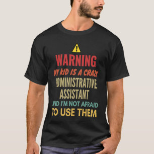 Mein Kind zu warnen ist ein verrückter Verwaltungs T-Shirt