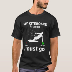 Mein Kiteboard ruft, ich muss gehen - Kiteboarding T-Shirt