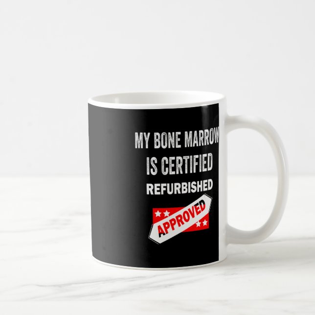Mein Knochenmark ist zertifiziert nach renovierter Kaffeetasse (Rechts)