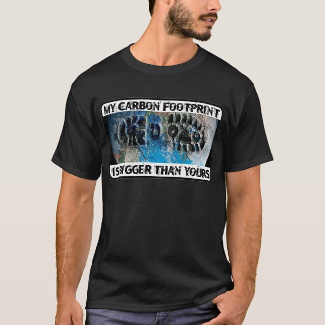 Mein Kohlenstoff-Abdruck ist größer als Ihr! T-Shirt (Vorderseite)