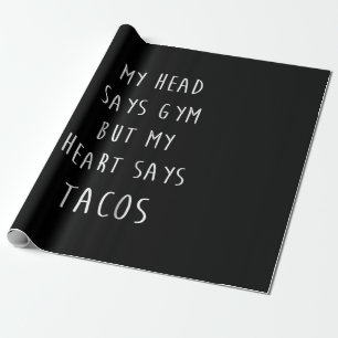Mein Kopf sagt "Gym", aber mein Herz sagt "Tacos" Geschenkpapier