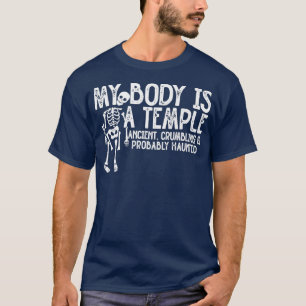 Mein Körper ist ein Tempel alt, zerknallt und wahr T-Shirt