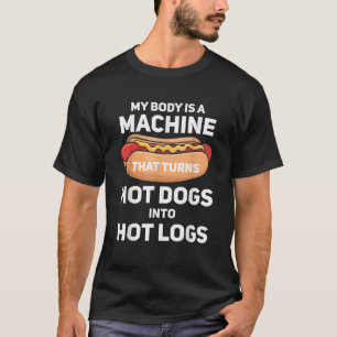 Mein Körper ist eine Maschine, die heiße Hunde zu  T-Shirt