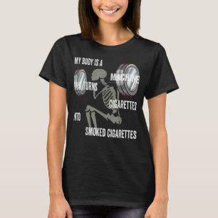 Mein Körper ist eine Maschine, die Zigaretten in R T-Shirt