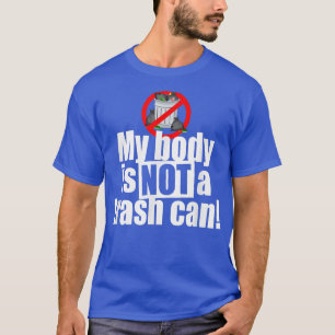 Mein Körper ist kein Mülleimer, der die vegetarisc T-Shirt