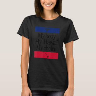 Mein Körper meine Hawaii Meine Wahl Pro Frauen Ric T-Shirt