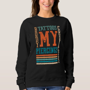 Mein Körper meine Tattoos meine Piercings Meine Au Sweatshirt