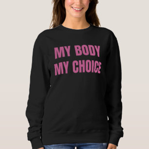 Mein Körper, meine Wahl Abortion Frauen Mädchen  Sweatshirt