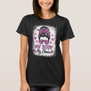Mein Körper meine Wahl Feminist Messy Bun Rights F T-Shirt