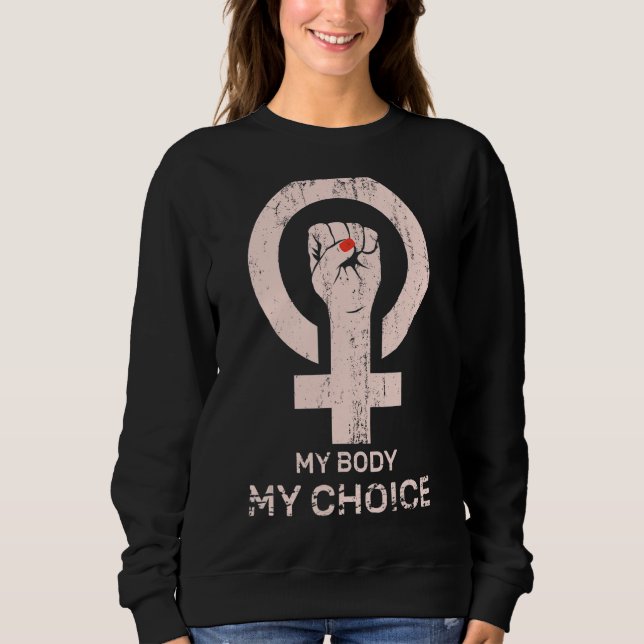 Mein Körper meine Wahl Pro Wahl Weibliche Untersch Sweatshirt (Vorderseite)