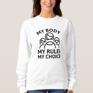 Mein Körper regiert meine Wahl Sweatshirt