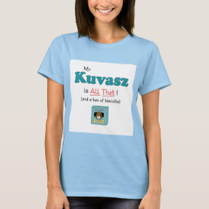 Mein Kuvasz ist alles das! T-Shirt