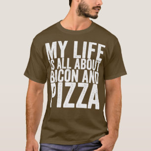 Mein Leben dreht sich alles um Bacon und Pizza T-Shirt