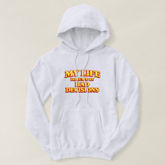 „Mein Leben, gesteuert von schlechten Entscheidung Hoodie