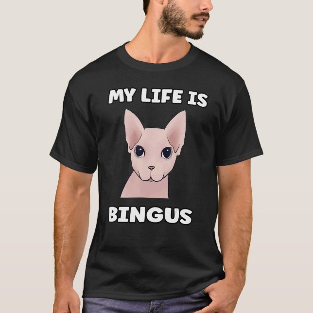 Mein Leben ist Bingus Mem Katze T-Shirt (Vorderseite)