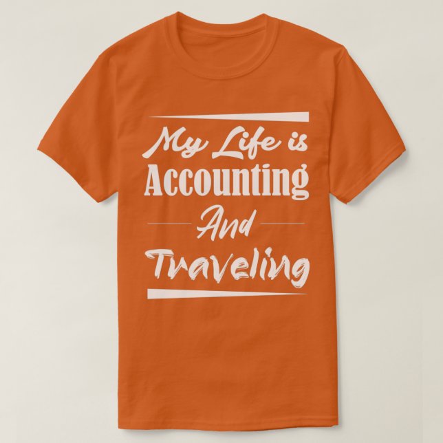 Mein Leben ist Buchhaltung und Reisen 2 T-Shirt (Design vorne)