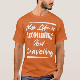 Mein Leben ist Buchhaltung und Reisen 2 T-Shirt