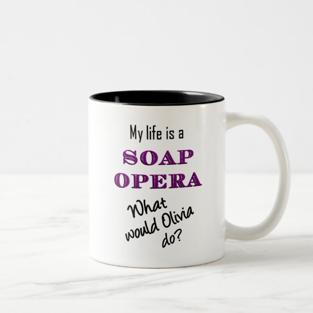 Mein Leben ist eine Seifen-Oper Olivia u. Zweifarbige Tasse (Rechts)