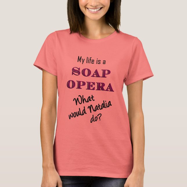 Mein Leben ist eine Seifenoper: Natalia Ringer T - T-Shirt (Vorderseite)
