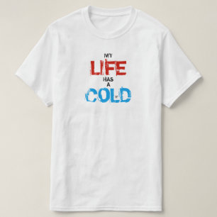 Mein Leben ist erkältet T-Shirt