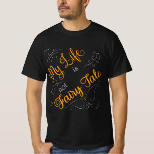 Mein Leben ist kein märchenhafter T - Shirt