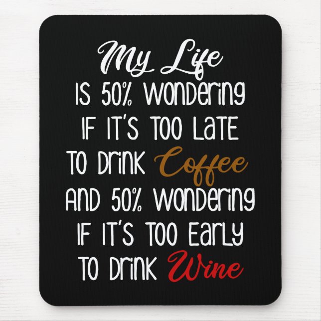 Mein Leben ist zu 50% über Kaffee und Wein lustig Mousepad (Vorne)