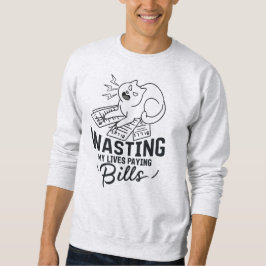 Mein Leben vergeuden witziges Katzen-Design Sweatshirt