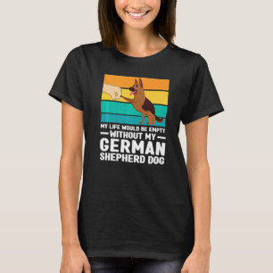 Mein Leben wäre leer Deutscher Schäferhund Hund Ha T-Shirt
