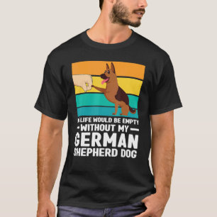 Mein Leben wäre leer Deutscher Schäferhund Hund Ha T-Shirt