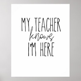Mein Lehrer weiß, dass ich hier bin - Poster, Wand Poster