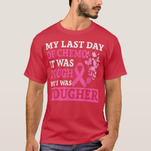 Mein letzter Tag der Chemo Brustkrebs-Bewusstsein  T-Shirt