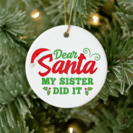 Mein lieber Weihnachtsmann, meine Schwester hat es Keramik Ornament